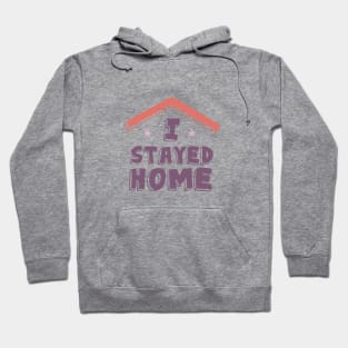 I Stayed Home. Motivational Quotes. Quarantine Hoodie